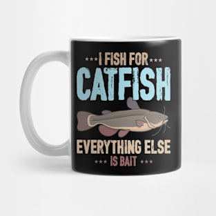 I Fish For Catfish Everything Else Is Bait Mug